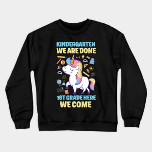 kindergarten we are done -1st grade here we come Crewneck Sweatshirt